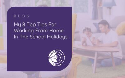 My 8 tips for working at home during the school holidays