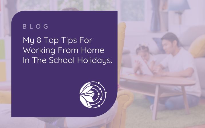 My 8 tips for working at home during the school holidays