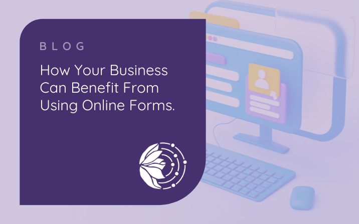 How your business can benefit from using online forms