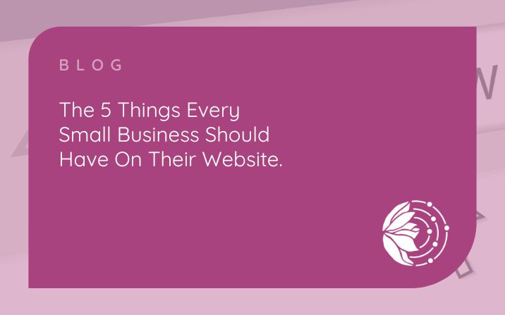 The 5 things every small business should have on their website