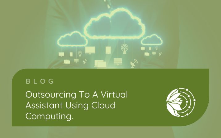 Outsourcing to a Virtual Assistant using Cloud Computing