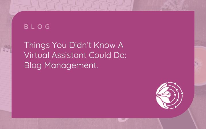 Things you didn’t know a Virtual Assistant could do – Blog Management