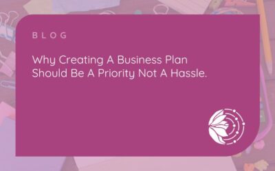 Why creating a business plan should be a priority not a hassle