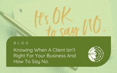 Knowing when a client isn’t right for your business and how to say no