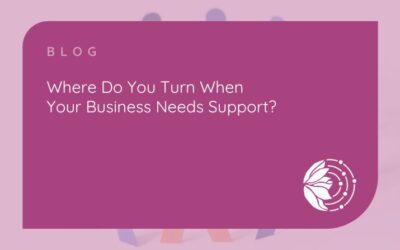 Where do you turn when your business needs support?