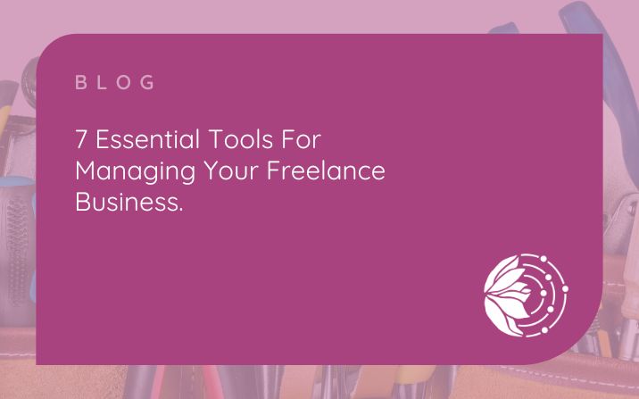 Seven Essential Tools for Managing Your Freelance Business