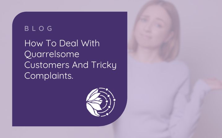 How To Deal With Quarrelsome Customers And Tricky Complaints