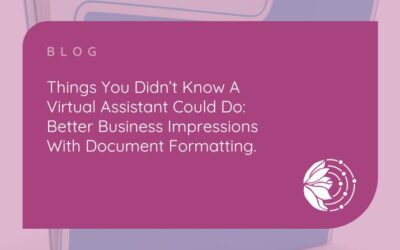 Things you didn’t know a Virtual Assistant could do – better business impressions with document formatting