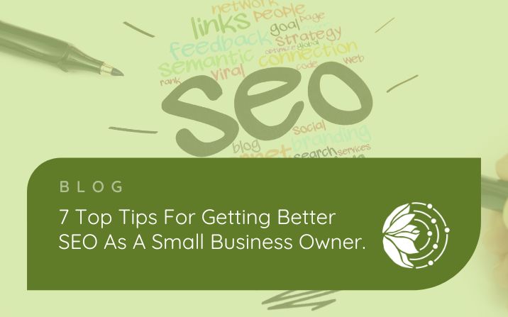 7 Top Tips for Getting Better SEO as a Small Business Owner
