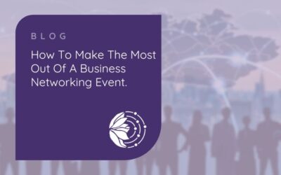 How To Make The Most Out Of A Business Networking Event
