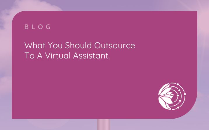 What You Should Outsource To A Virtual Assistant