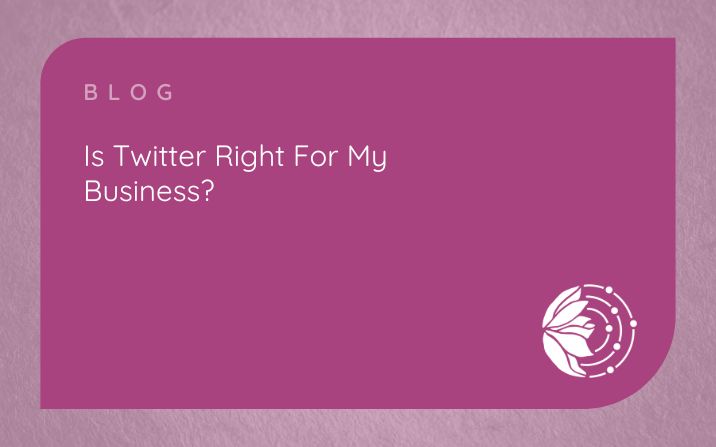 Social Media Marketing. Is Twitter Right For My Business?