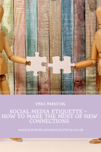 Social Media Etiquette – How To Make The Most Of New Connections