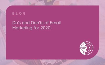 Do’s and Don’ts of Email Marketing for 2020