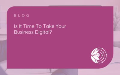 Is It Time To Take Your Business Digital?