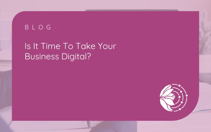Is It Time To Take Your Business Digital?
