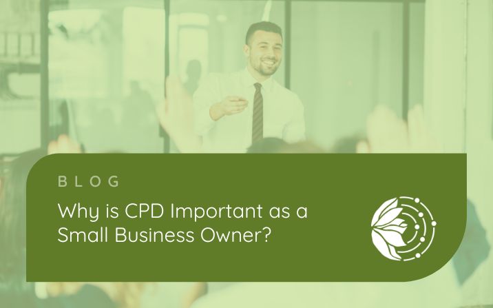 Why is CPD Important as a Small Business Owner?
