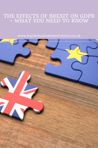 The Effects of Brexit on GDPR – what you need to know