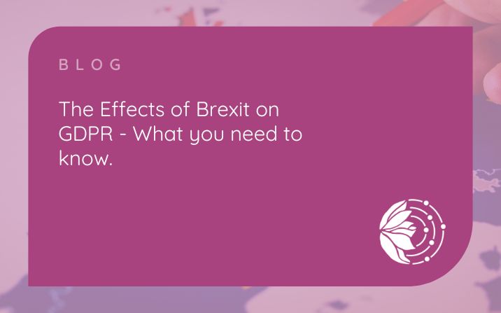 The Effects of Brexit on GDPR – what you need to know