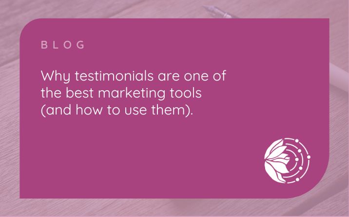Why Testimonials Are One Of The Best Marketing Tools (And How To Use Them)