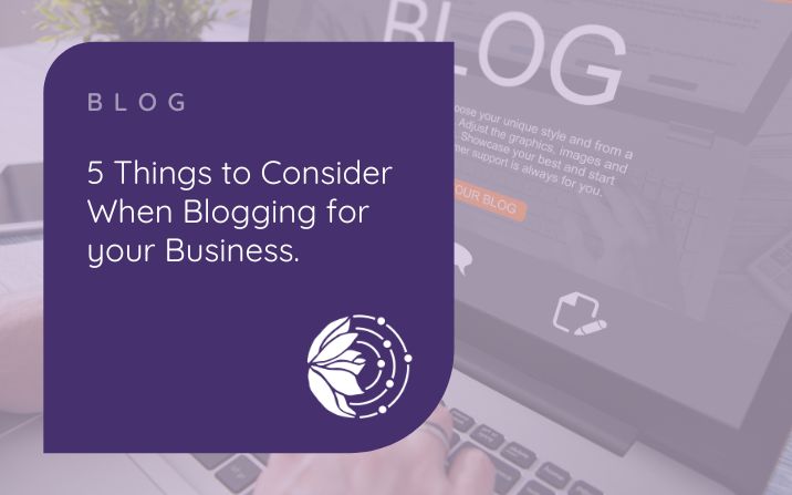 5 Things to Consider when Blogging for your Business