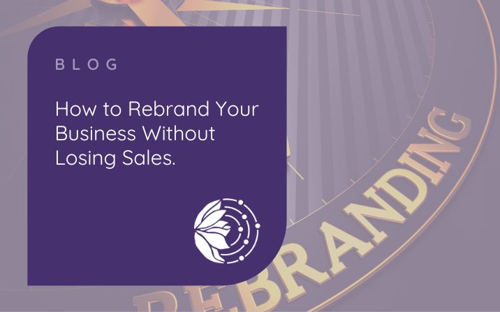 How to Rebrand Your Business Without Losing Sales