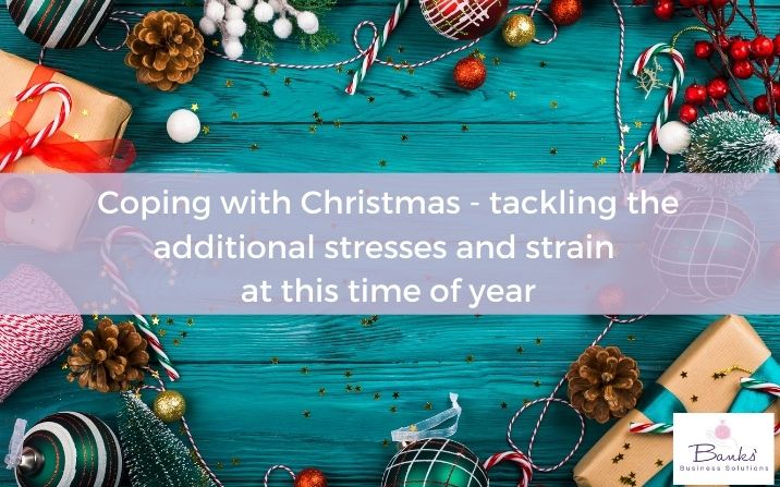Coping With Christmas – tackling the additional stresses and strain at this time of year