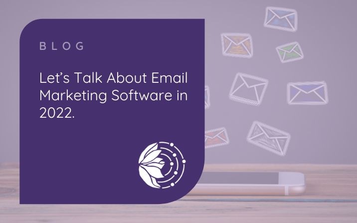 Let’s Talk About Email Marketing Software in 2022