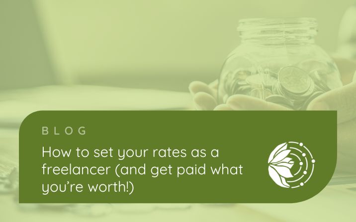 How To Set Your Rates As A Freelancer (and get paid what you’re worth!)