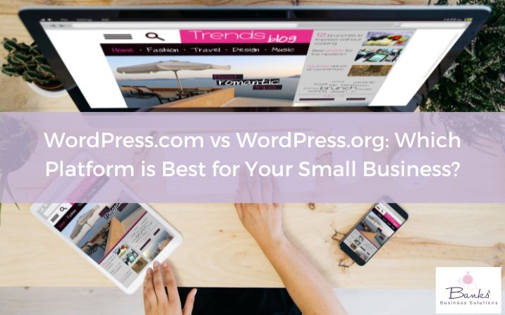 WordPress.com vs WordPress.org: Which Platform is Best for Your Small Business?