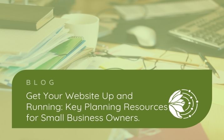 Get Your Website Up and Running: Key Planning Resources for Small Business Owners