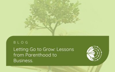 Letting Go to Grow: Lessons from Parenthood to Business
