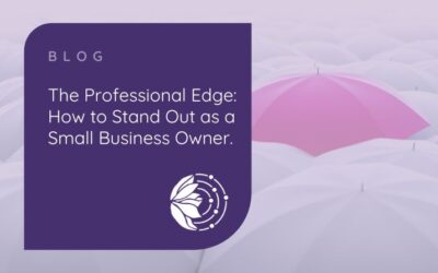 The Professional Edge: How to Stand Out as a Small Business Owner