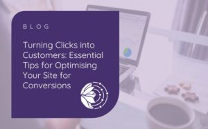 Picture dipicting someone typing on a laptop Turning Clicks into Customers: Essential Tips for Optimising Your Site for Conversions