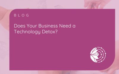 Overwhelmed by apps, tools and programs? It Might be Time to Take Your Business Through a Tech Detox