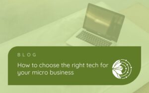 How to choose the right tech for your micro business - open laptop sat on a table