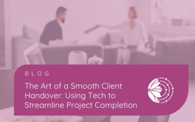 The Art of a Smooth Client Handover: Using Tech to Streamline Project Completion